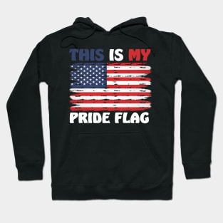 This Is My Pride Flag USA American Patriotic 4th of July Hoodie